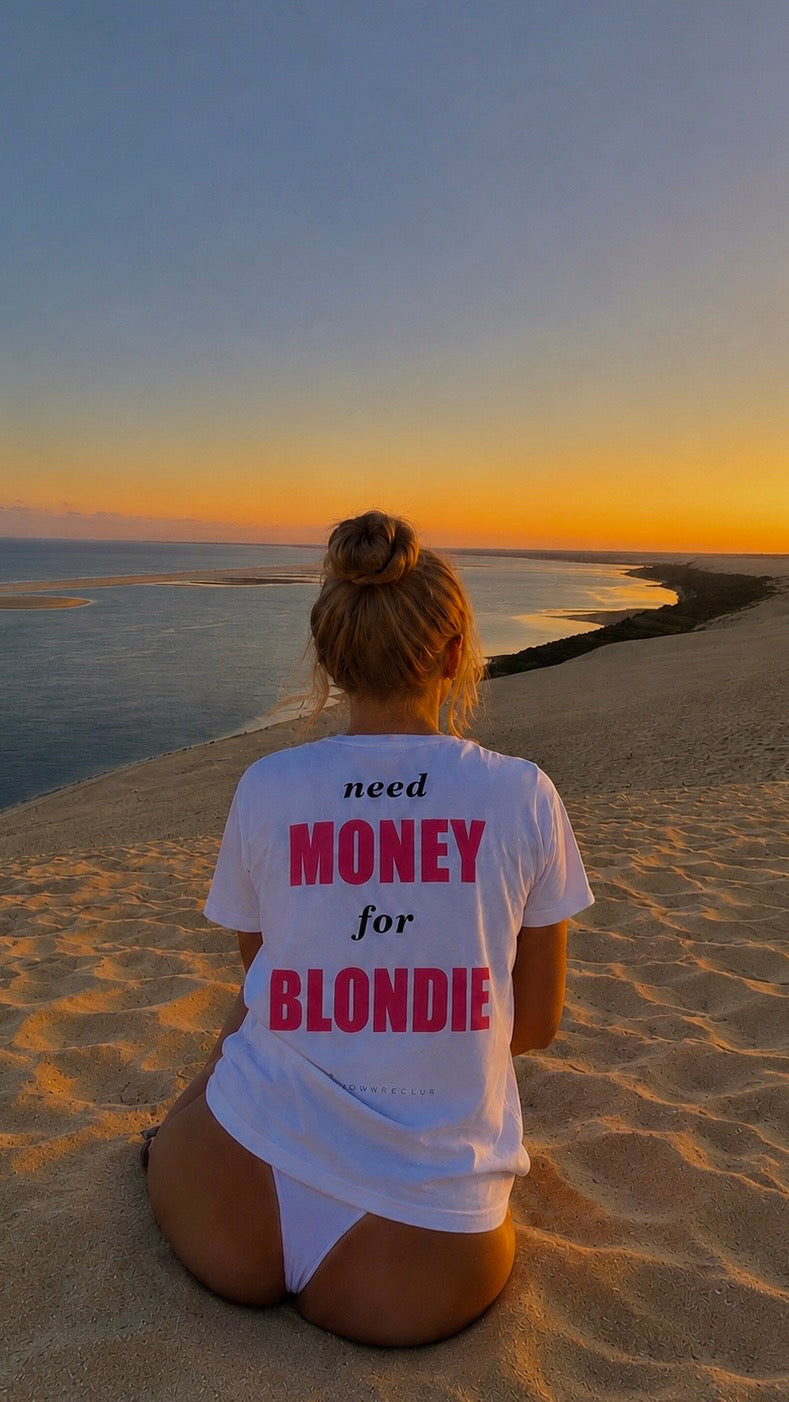 t-shirt NEED MONEY FOR BLONDIE